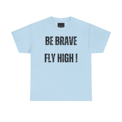 Be Brave Fly High Unisex Heavy Cotton Tee with Wings